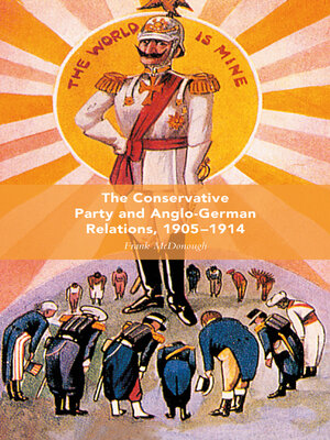 cover image of The Conservative Party and Anglo-German Relations, 1905-1914